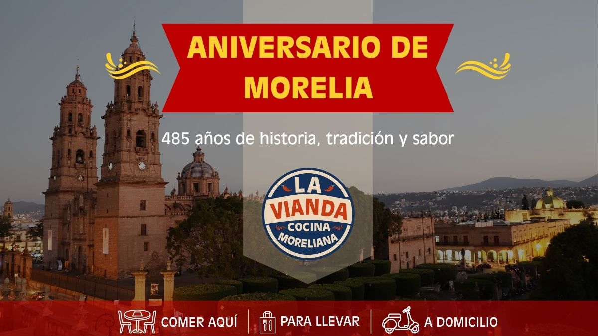 Aniversario de Morelia 485 años con vista de la Catedral de Morelia y branding de La Vianda Cocina Moreliana, restaurante de comida casera y comida típica en Morelia.