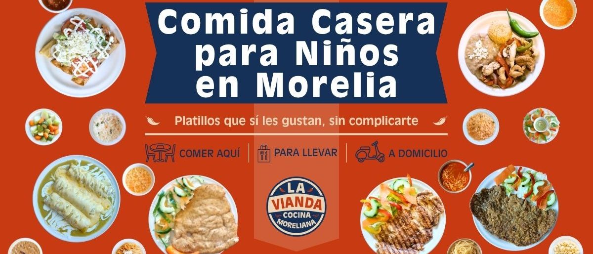 Comida casera para niños en Morelia con milanesa, flautas, enchiladas suizas, sopitas, pastas, arroz, frijoles, verduras y opciones familiares en La Vianda Cocina Moreliana, Zona Camelinas.
