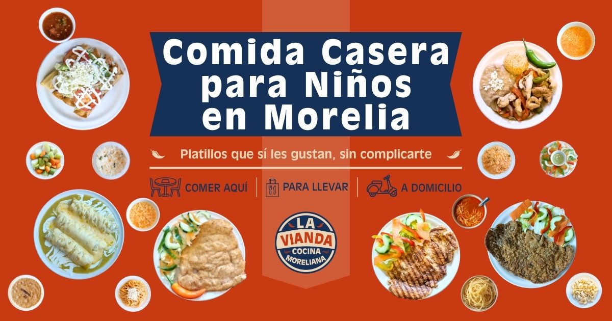 Comida casera para niños en Morelia con milanesa, flautas, enchiladas suizas, sopitas, pastas, arroz, frijoles, verduras y opciones familiares en La Vianda Cocina Moreliana, Zona Camelinas.