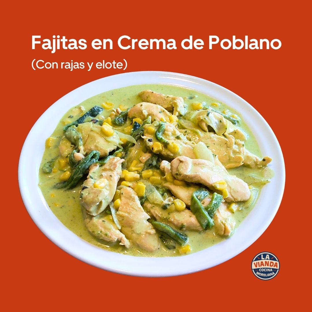 Fajitas de pollo en crema de poblano con elote, platillo del día de comida casera en Morelia Zona Camelinas