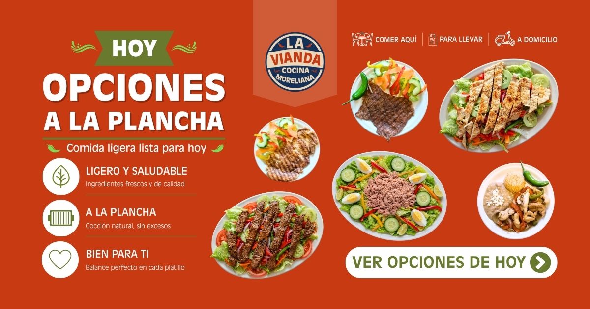 Opciones a la plancha en Morelia, comida ligera y saludable en Zona Camelinas con pollo, res y ensaladas frescas