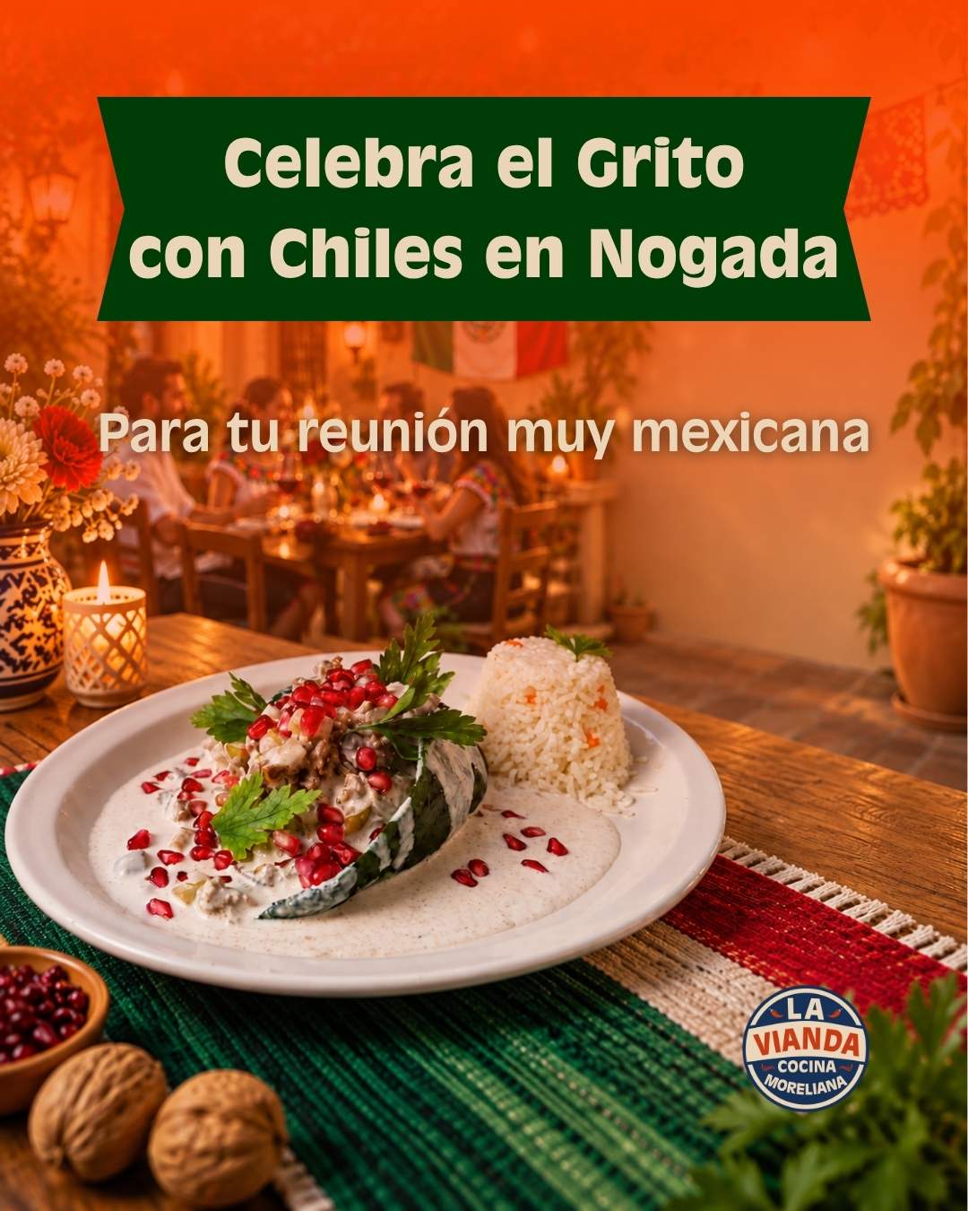 Chiles en Nogada para celebrar el Grito en Morelia con La Vianda Cocina Moreliana, ideal para reuniones mexicanas y pedido anticipado.